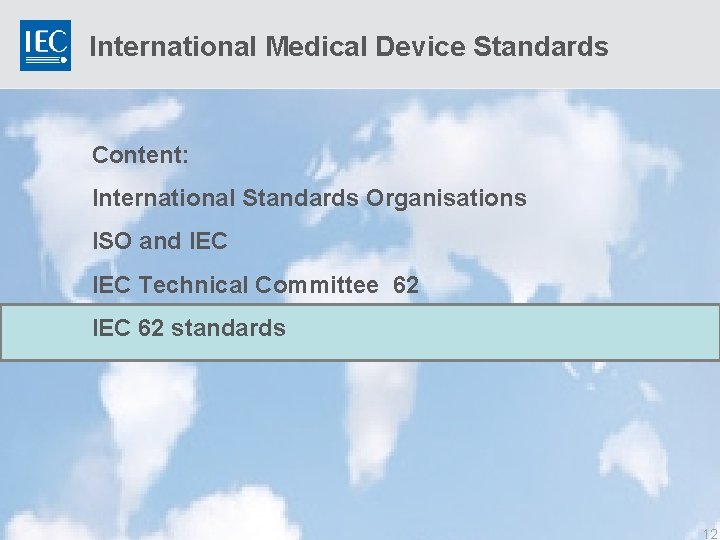 International Medical Device Standards Content: International Standards Organisations ISO and IEC Technical Committee 62