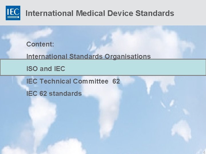 International Medical Device Standards Content: International Standards Organisations ISO and IEC Technical Committee 62