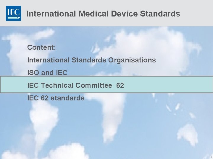 International Medical Device Standards Content: International Standards Organisations ISO and IEC Technical Committee 62