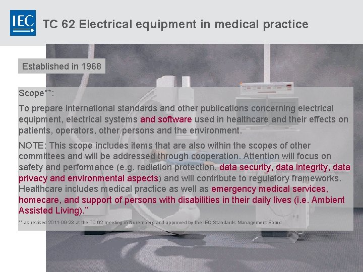 TC 62 Electrical equipment in medical practice Established in 1968 Scope**: To prepare international