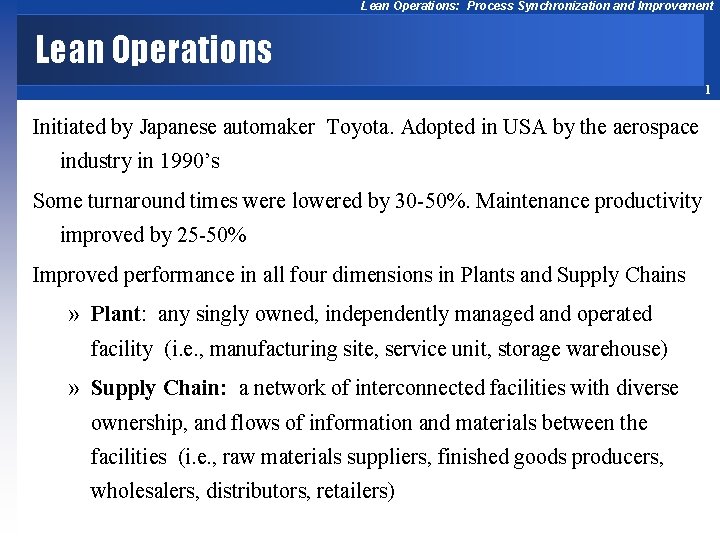Lean Operations: Process Synchronization and Improvement Lean Operations 1 Initiated by Japanese automaker Toyota.