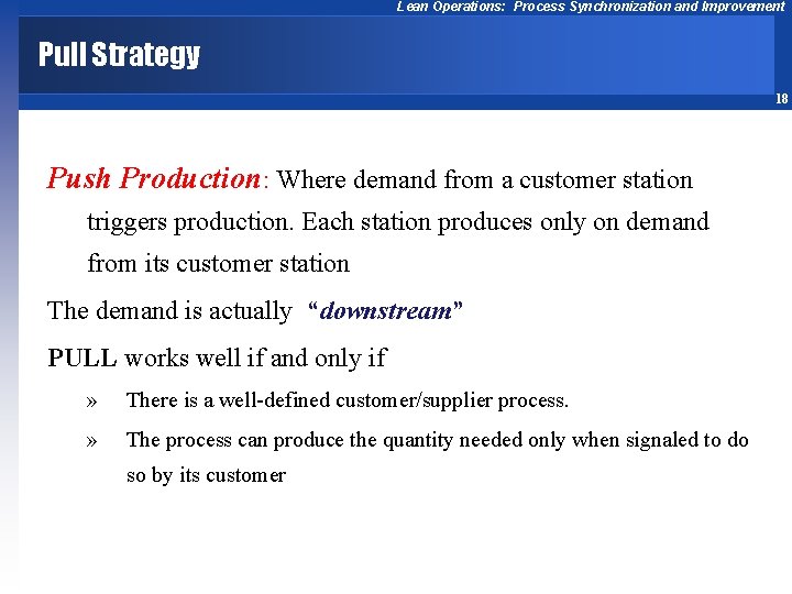 Lean Operations: Process Synchronization and Improvement Pull Strategy 18 Push Production: Where demand from