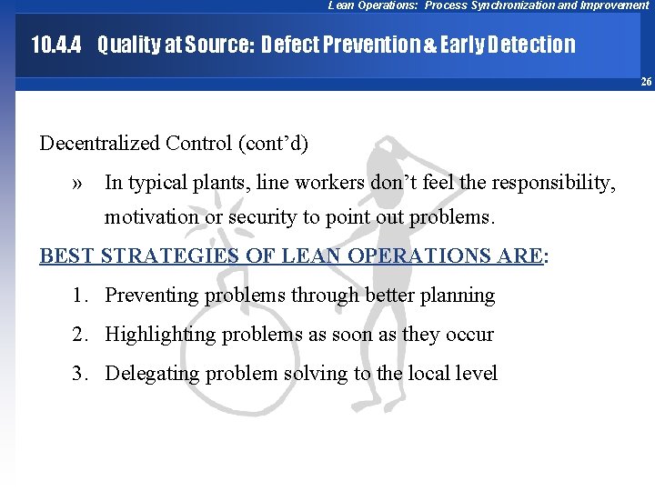 Lean Operations: Process Synchronization and Improvement 10. 4. 4 Quality at Source: Defect Prevention