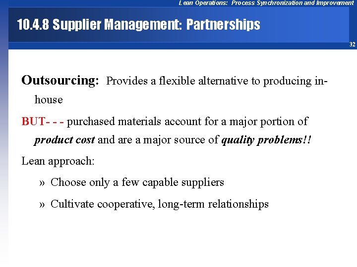 Lean Operations: Process Synchronization and Improvement 10. 4. 8 Supplier Management: Partnerships 32 Outsourcing: