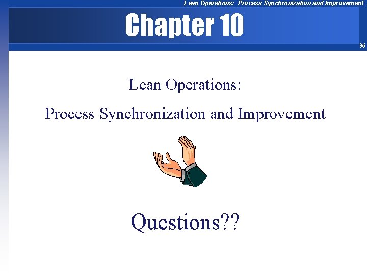 Lean Operations: Process Synchronization and Improvement Chapter 10 36 Lean Operations: Process Synchronization and