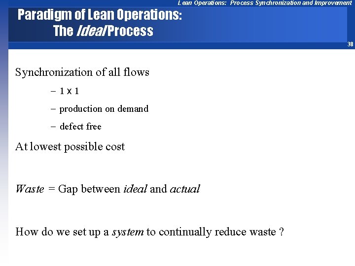 Lean Operations: Process Synchronization and Improvement Paradigm of Lean Operations: The Ideal Process 38
