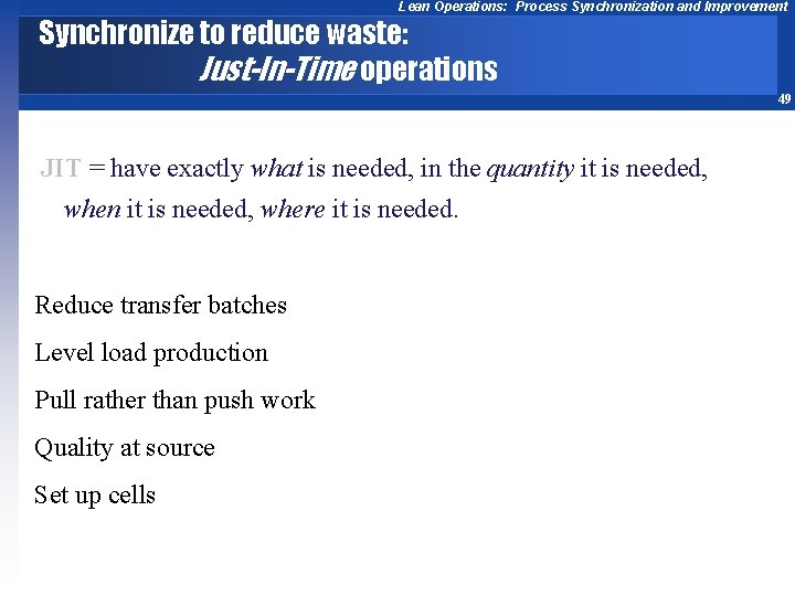 Lean Operations: Process Synchronization and Improvement Synchronize to reduce waste: Just-In-Time operations 49 JIT