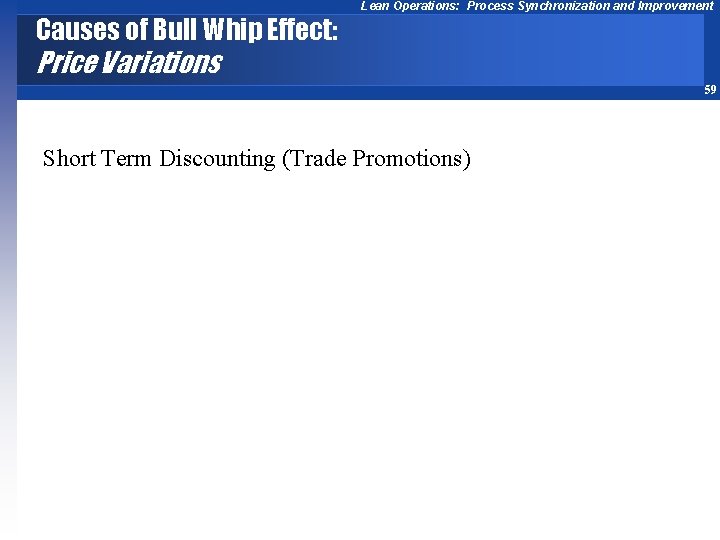 Causes of Bull Whip Effect: Lean Operations: Process Synchronization and Improvement Price Variations 59