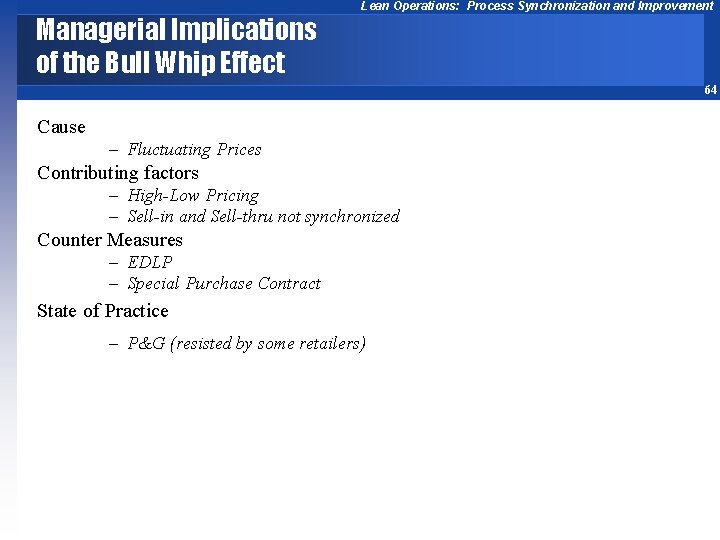 Managerial Implications of the Bull Whip Effect Lean Operations: Process Synchronization and Improvement 64