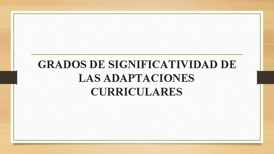 GRADOS DE SIGNIFICATIVIDAD DE LAS ADAPTACIONES CURRICULARES 