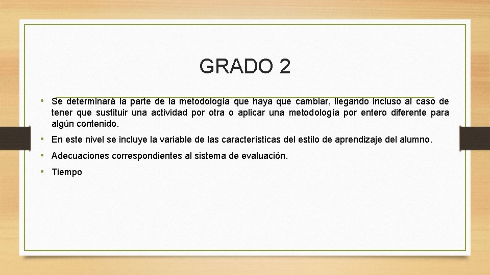 GRADO 2 • Se determinará la parte de la metodología que haya que cambiar,