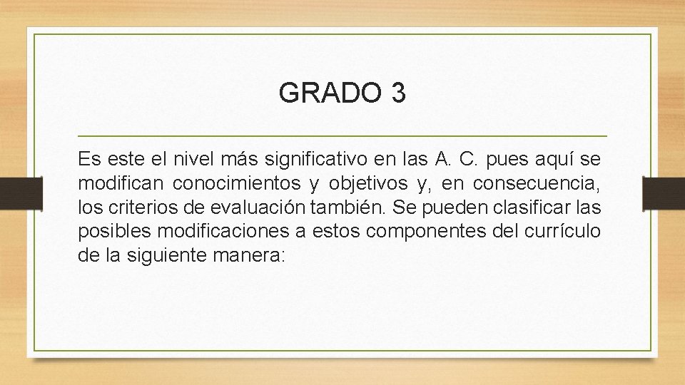 GRADO 3 Es este el nivel más significativo en las A. C. pues aquí