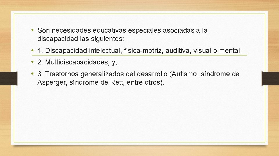  • Son necesidades educativas especiales asociadas a la discapacidad las siguientes: • 1.