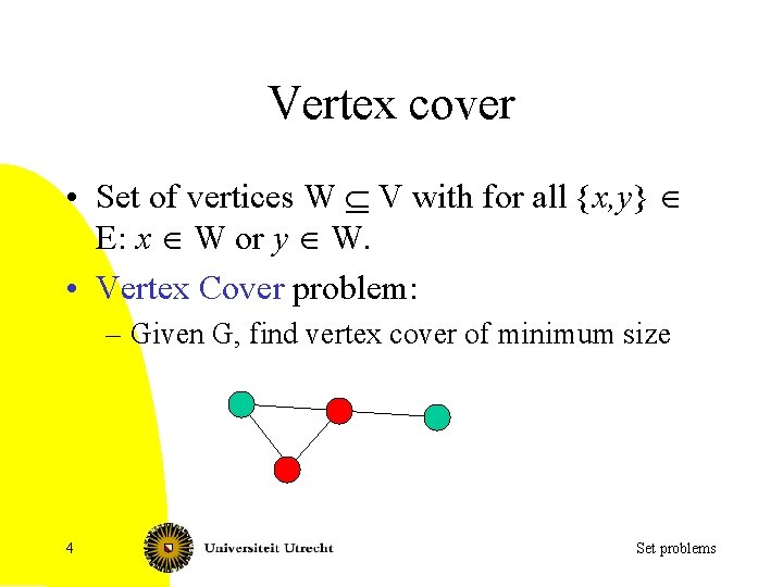 Set Problems Vertex Cover Dominating Set Clique Independent