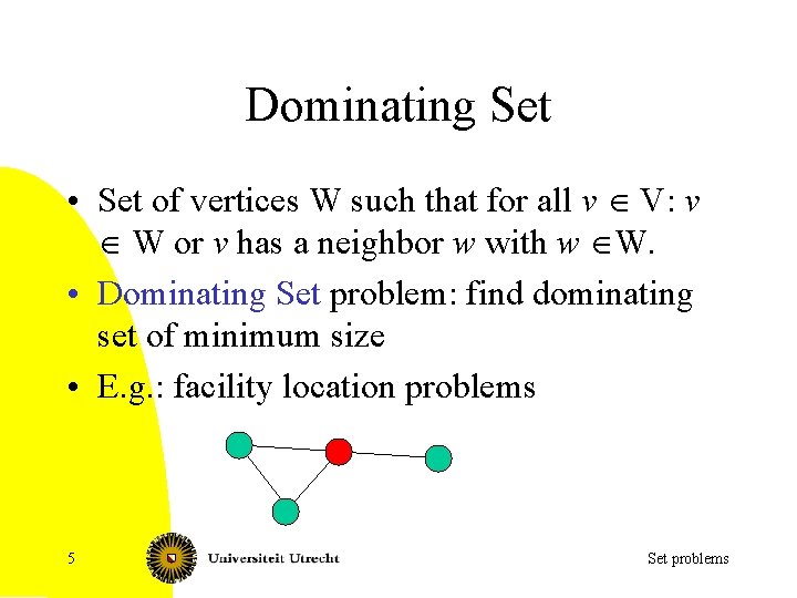 Set Problems Vertex Cover Dominating Set Clique Independent