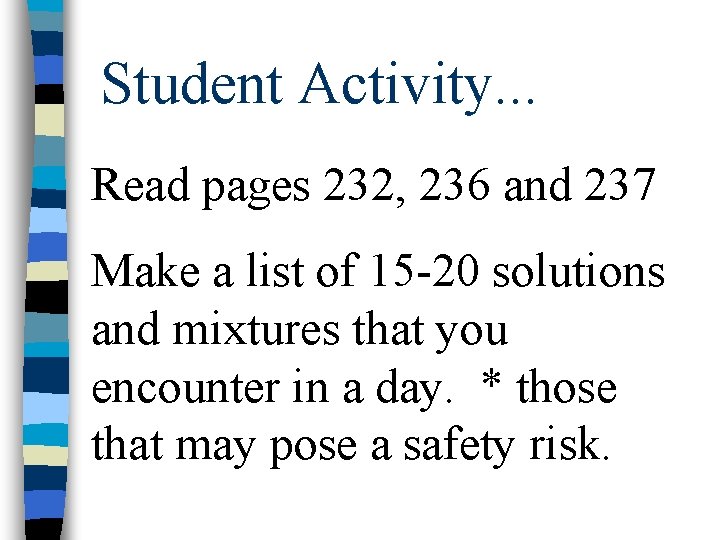 Student Activity. . . Read pages 232, 236 and 237 Make a list of