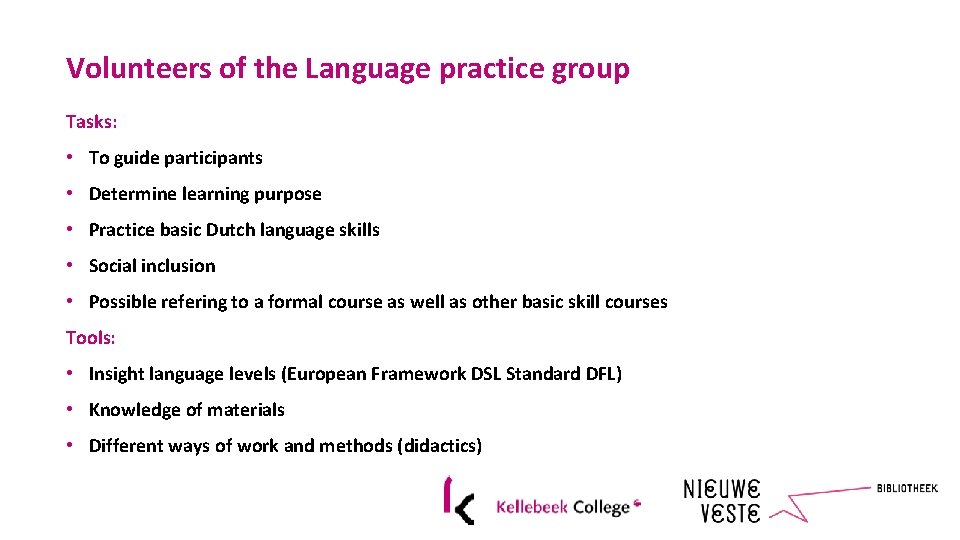 Volunteers of the Language practice group Tasks: • To guide participants • Determine learning