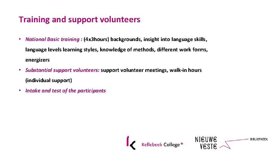 Training and support volunteers • National Basic training : (4 x 3 hours) backgrounds,