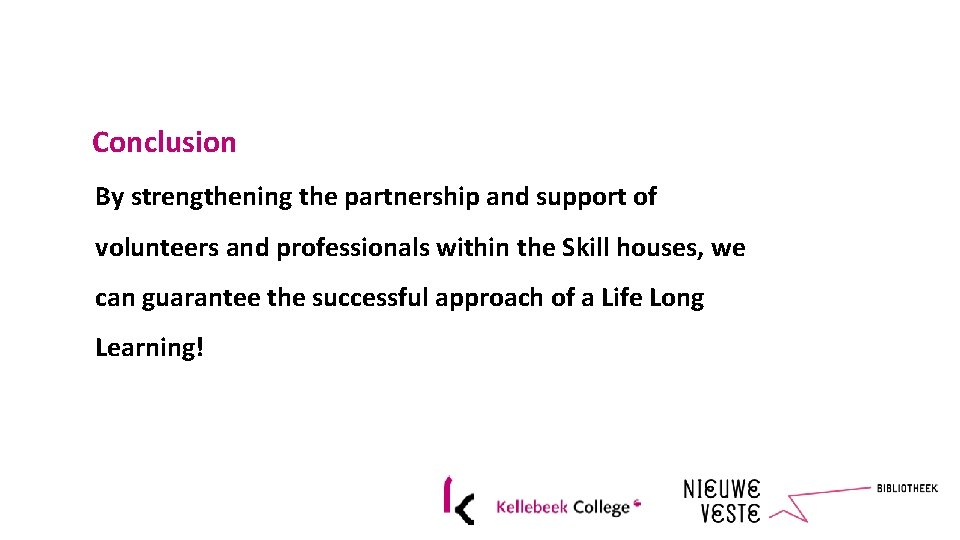 Conclusion By strengthening the partnership and support of volunteers and professionals within the Skill