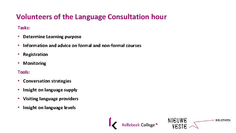 Volunteers of the Language Consultation hour Tasks: • Determine Learning purpose • Information and