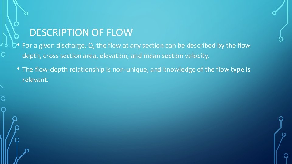 DESCRIPTION OF FLOW • For a given discharge, Q, the flow at any section