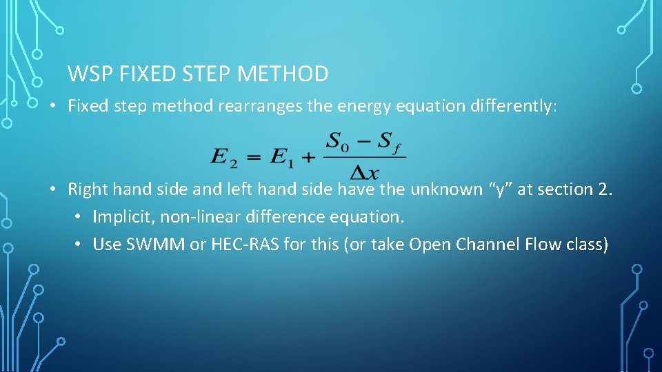 WSP FIXED STEP METHOD • Fixed step method rearranges the energy equation differently: •