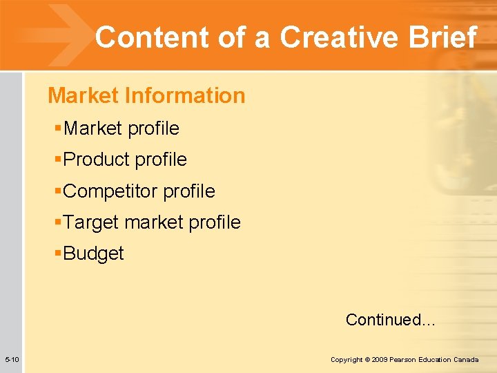 Content of a Creative Brief Market Information §Market profile §Product profile §Competitor profile §Target