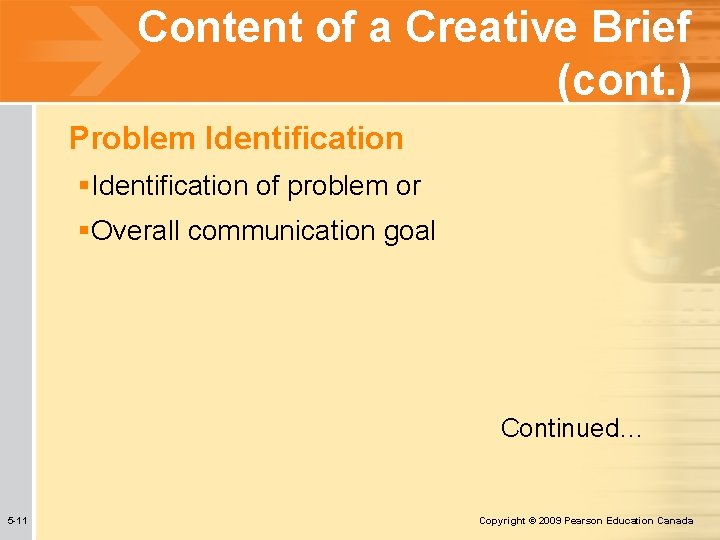 Content of a Creative Brief (cont. ) Problem Identification §Identification of problem or §Overall