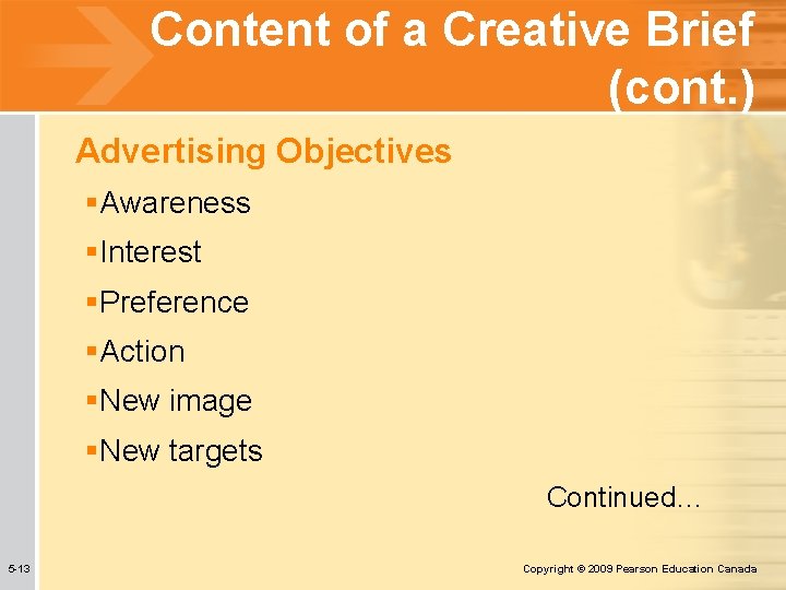 Content of a Creative Brief (cont. ) Advertising Objectives §Awareness §Interest §Preference §Action §New