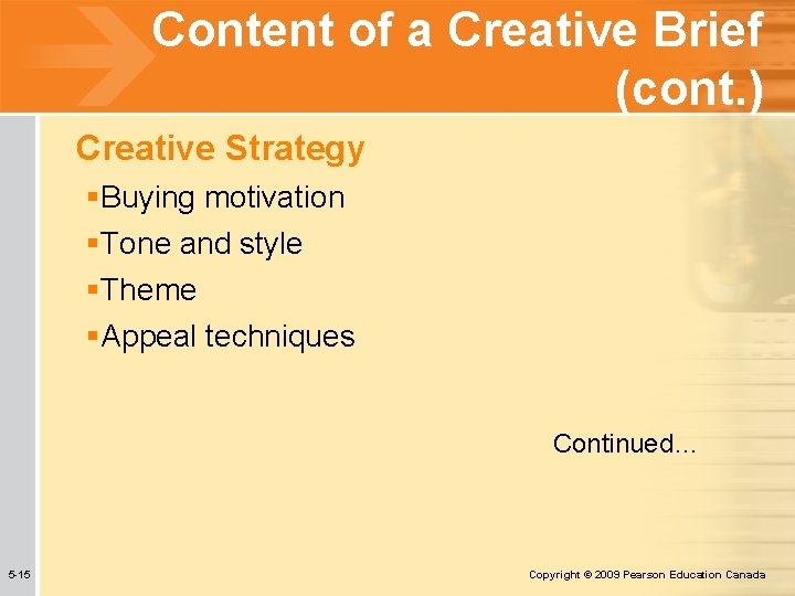 Content of a Creative Brief (cont. ) Creative Strategy §Buying motivation §Tone and style