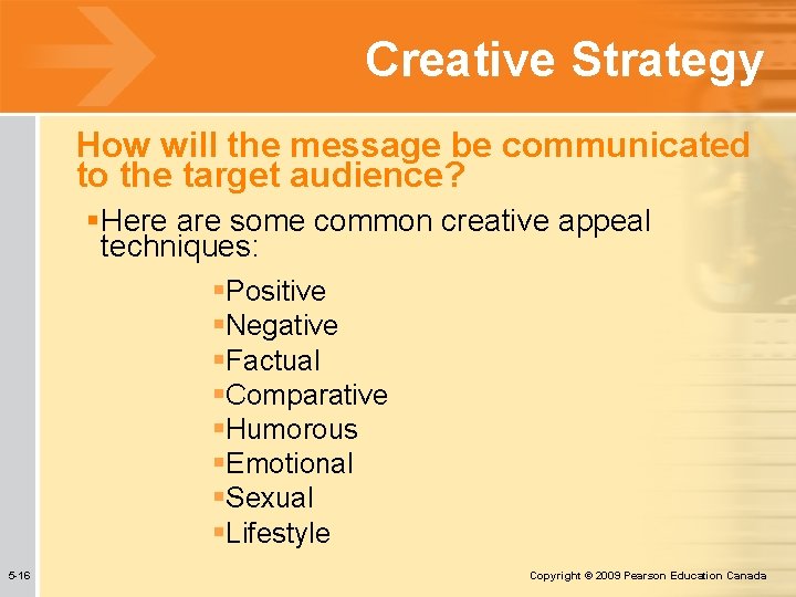 Creative Strategy How will the message be communicated to the target audience? §Here are