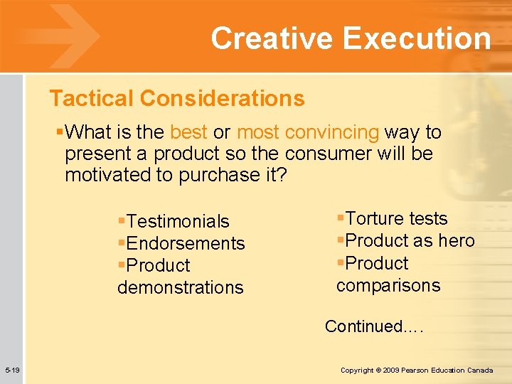 Creative Execution Tactical Considerations §What is the best or most convincing way to present