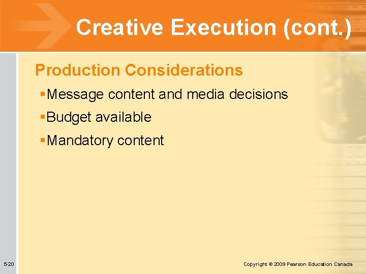 Creative Execution (cont. ) Production Considerations §Message content and media decisions §Budget available §Mandatory