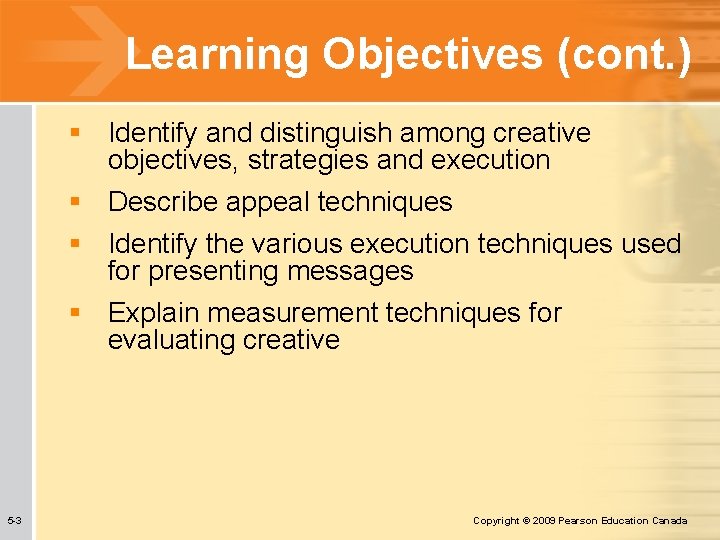 Learning Objectives (cont. ) § Identify and distinguish among creative objectives, strategies and execution