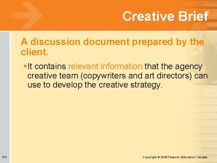 Creative Brief A discussion document prepared by the client. §It contains relevant information that