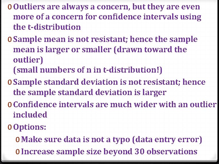 0 Outliers are always a concern, but they are even more of a concern