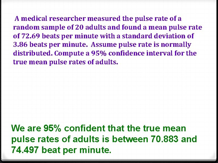 A medical researcher measured the pulse rate of a random sample of 20 adults