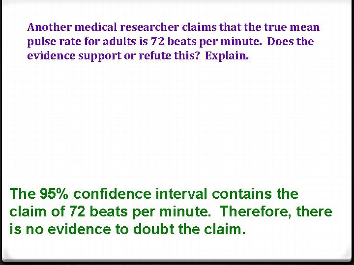 Another medical researcher claims that the true mean pulse rate for adults is 72