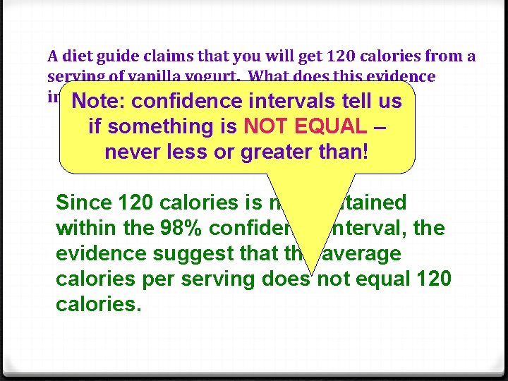 A diet guide claims that you will get 120 calories from a serving of