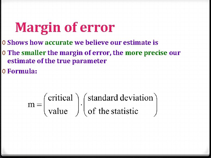 Margin of error 0 Shows how accurate we believe our estimate is 0 The