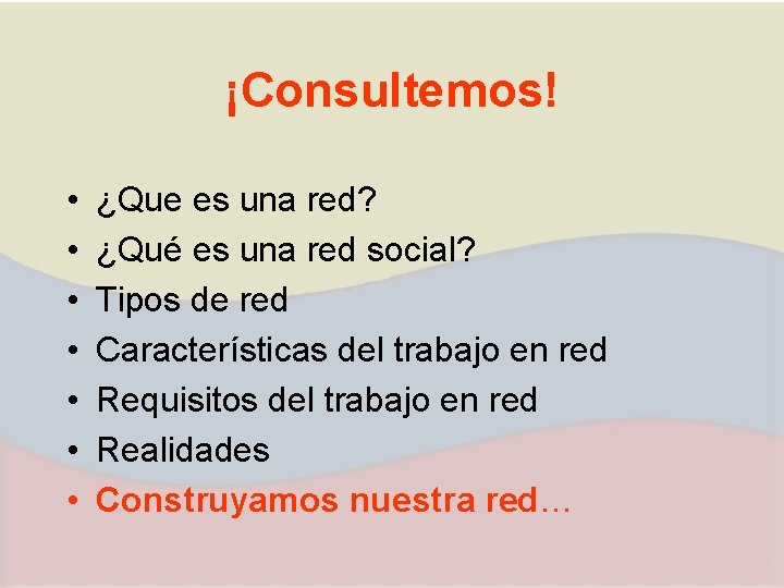 ¡Consultemos! • • ¿Que es una red? ¿Qué es una red social? Tipos de