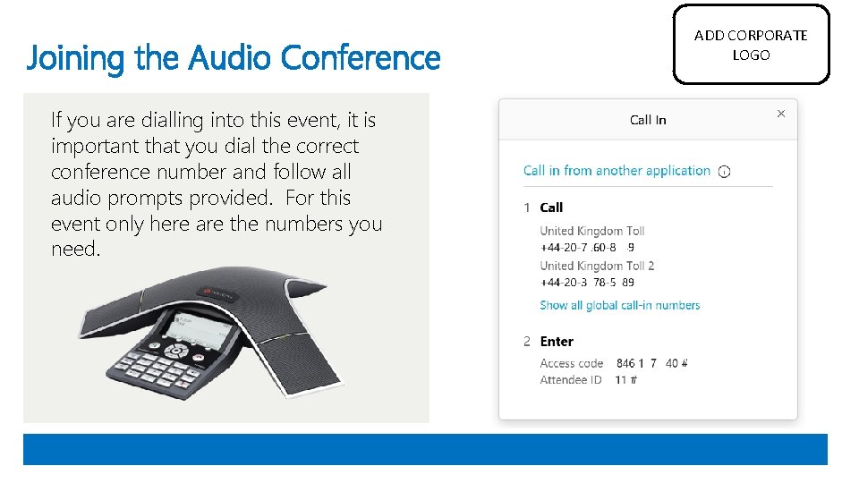 Joining the Audio Conference If you are dialling into this event, it is important