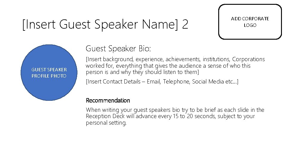 [Insert Guest Speaker Name] 2 ADD CORPORATE LOGO Guest Speaker Bio: GUEST SPEAKER PROFILE