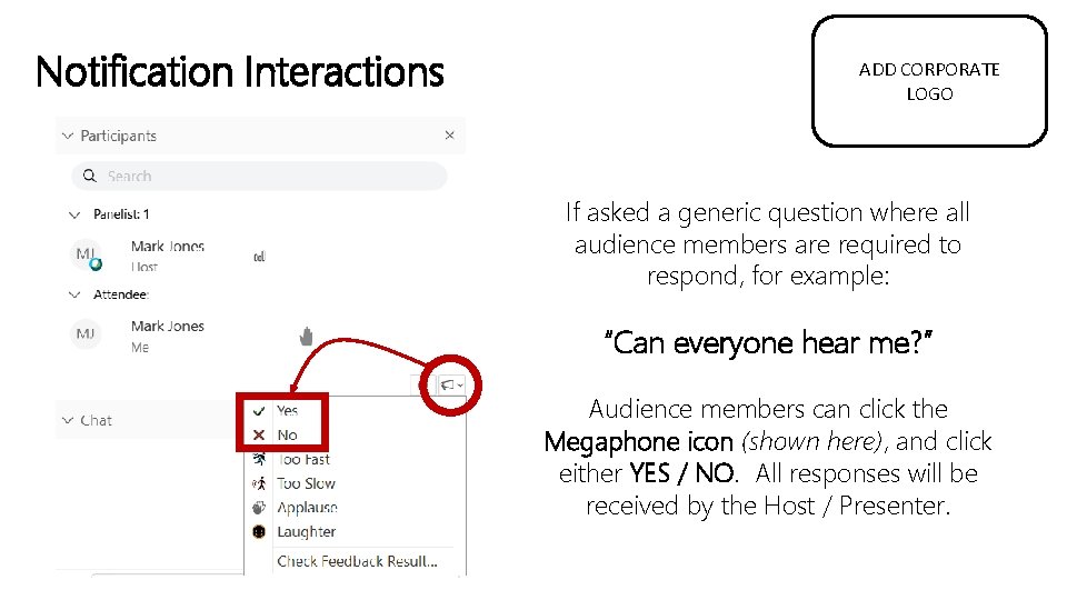 Notification Interactions ADD CORPORATE LOGO If asked a generic question where all audience members