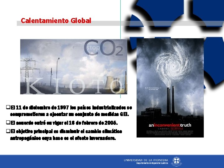 Calentamiento Global q. El 11 de diciembre de 1997 los países industrializados se comprometieron