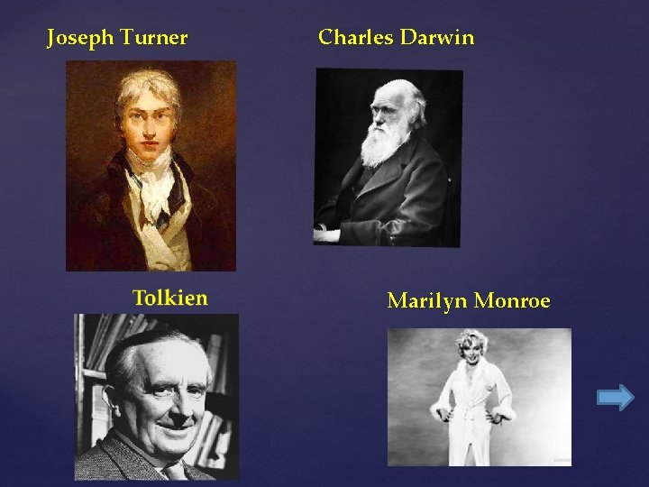 Joseph Turner Charles Darwin Marilyn Monroe 