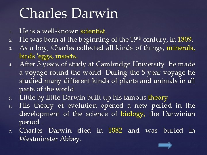 Charles Darwin 1. 2. 3. 4. 5. 6. 7. He is a well-known scientist.