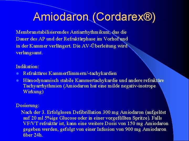 Amiodaron (Cordarex®) Membranstabilisierendes Antiarrhythmikum, das die Dauer des AP und der Refraktärphase im Vorhof