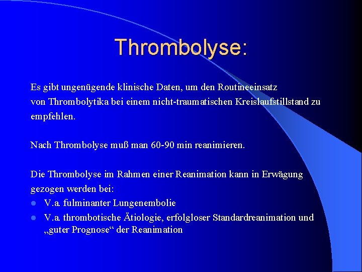 Thrombolyse: Es gibt ungenügende klinische Daten, um den Routineeinsatz von Thrombolytika bei einem nicht-traumatischen