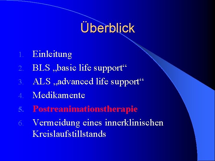 Überblick 1. 2. 3. 4. 5. 6. Einleitung BLS „basic life support“ ALS „advanced